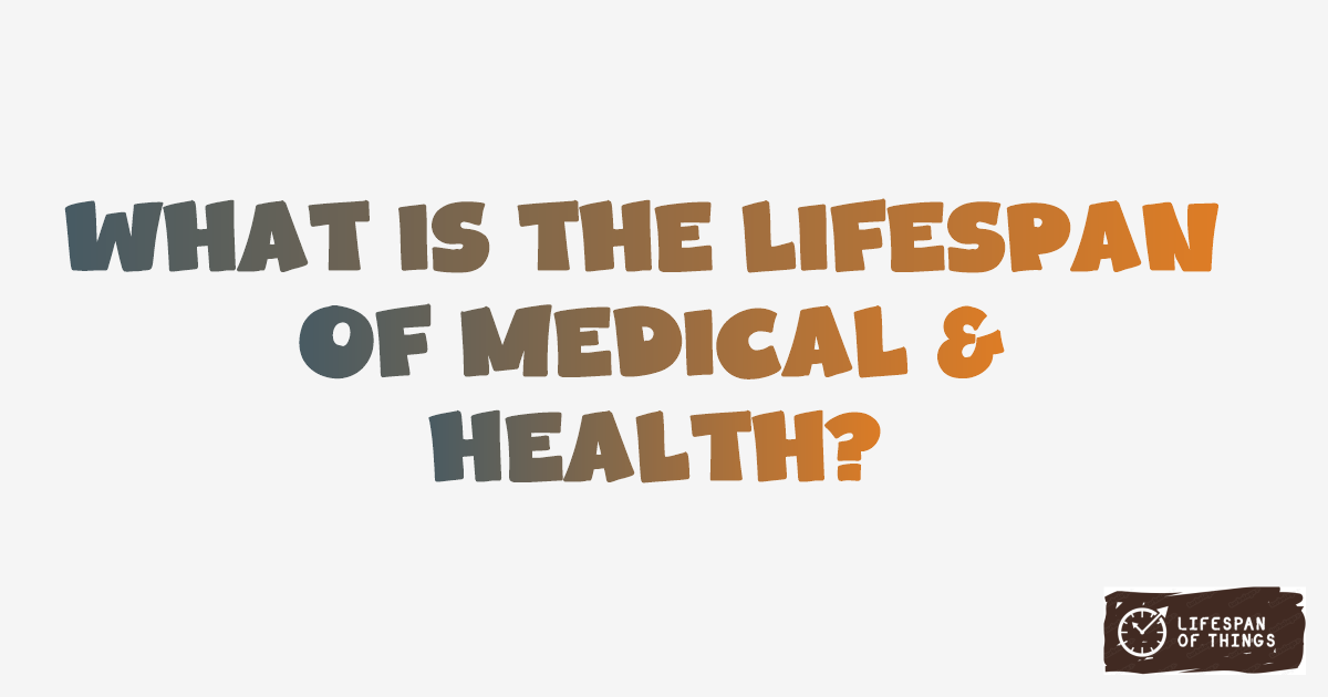 Lifespan of Medical & Health