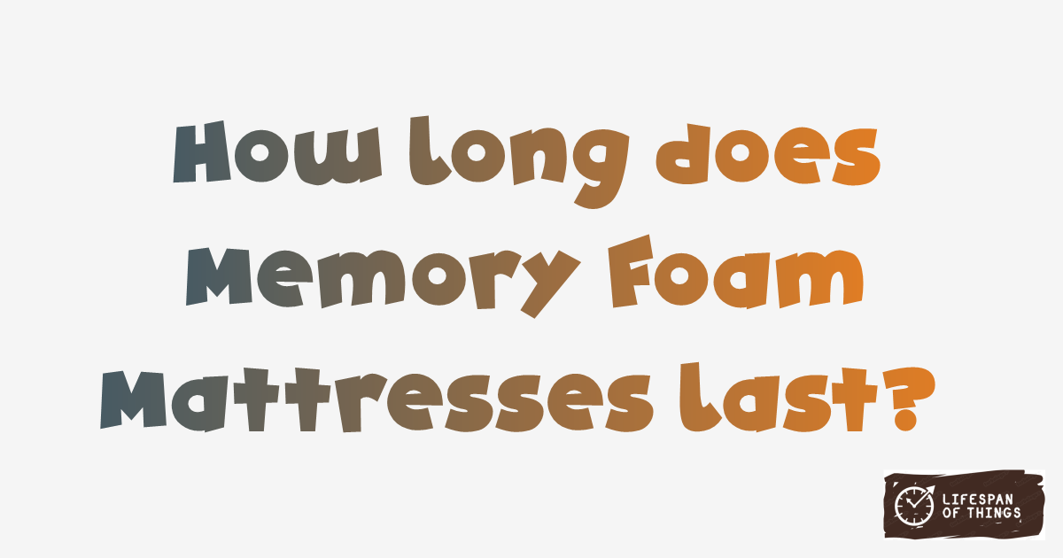 Lifespan of Memory Foam Mattresses