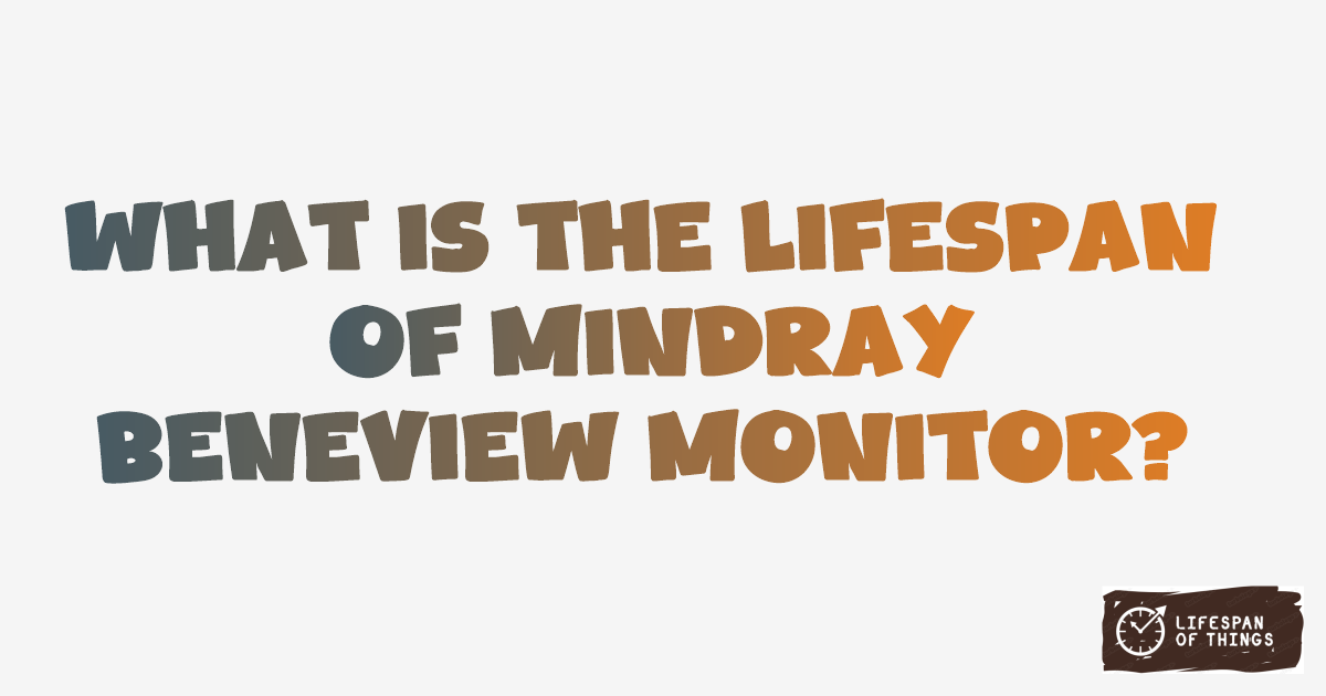 Lifespan of Mindray BeneView Monitor