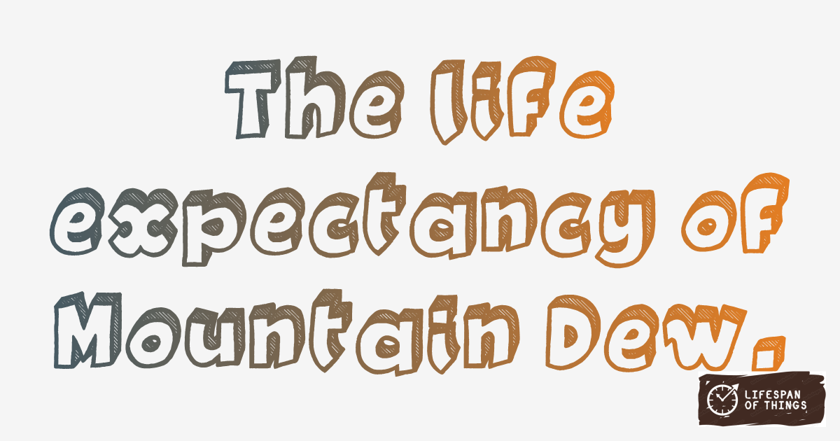 Lifespan of Mountain Dew