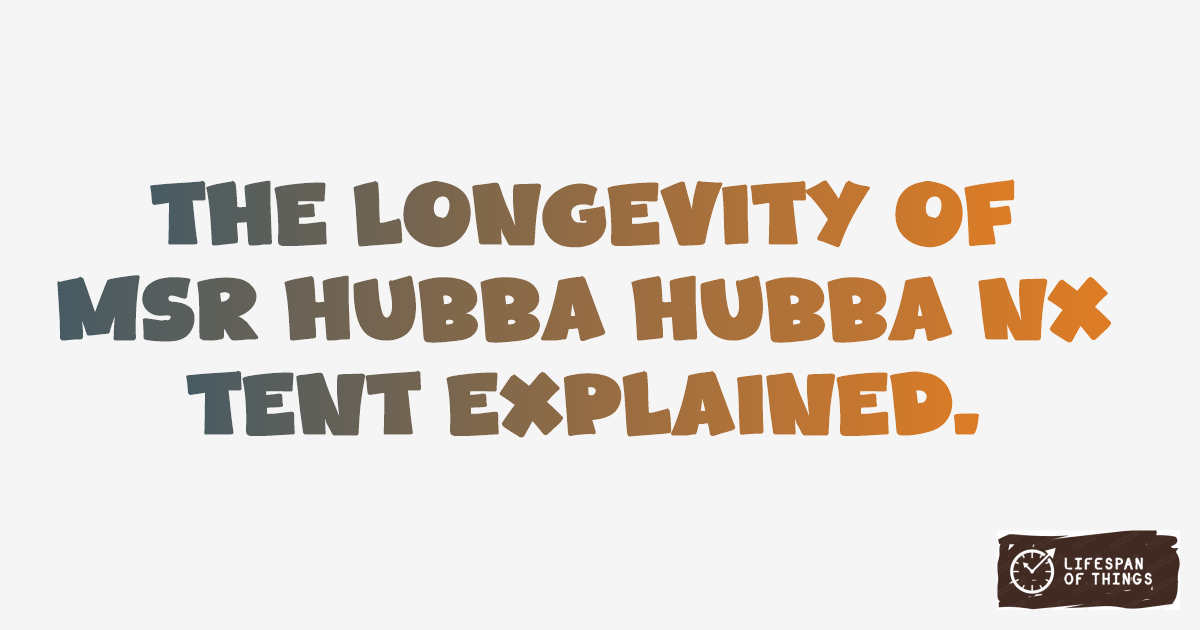 Lifespan of MSR Hubba Hubba NX Tent