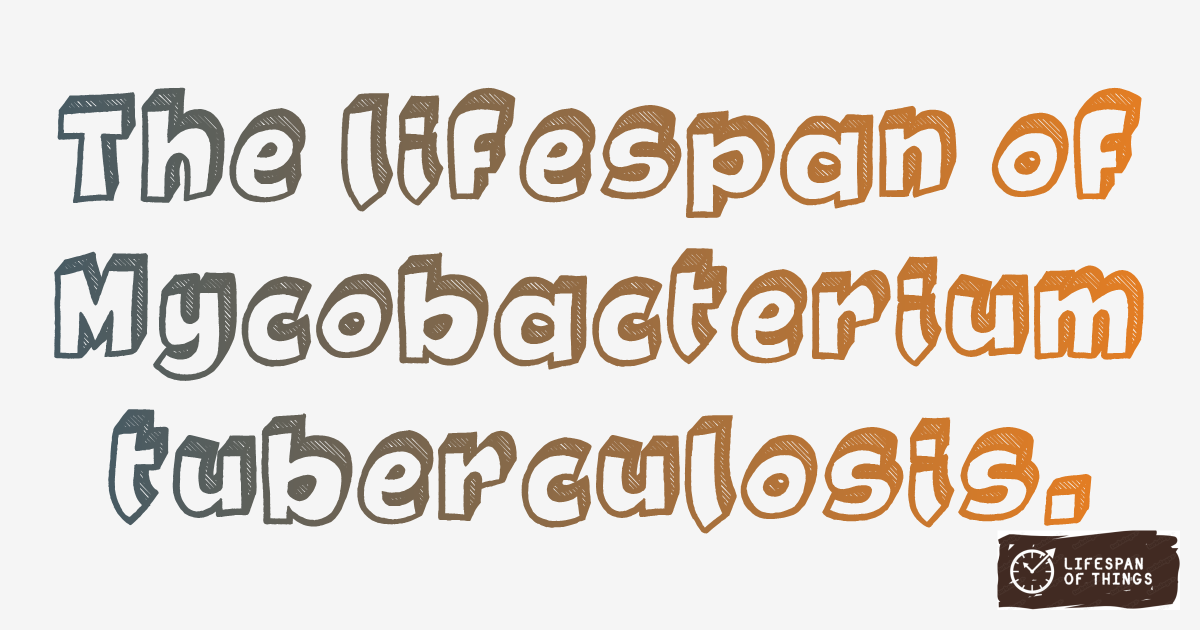 Lifespan of Mycobacterium tuberculosis