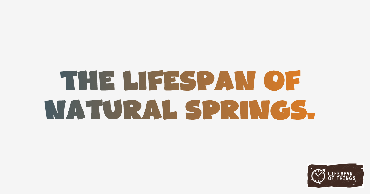 Lifespan of Natural Springs