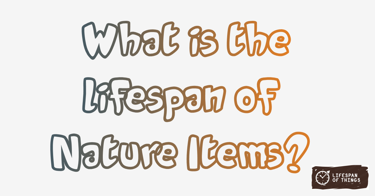 Lifespan of Nature Items