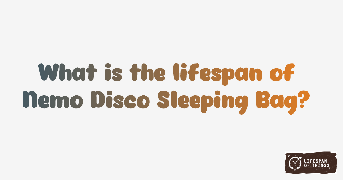 Lifespan of Nemo Disco Sleeping Bag