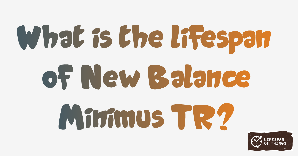 Lifespan of New Balance Minimus TR