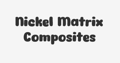 Thumbnail for lifespan of Nickel Matrix Composites