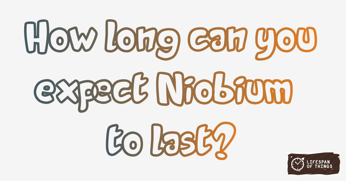 Lifespan of Niobium