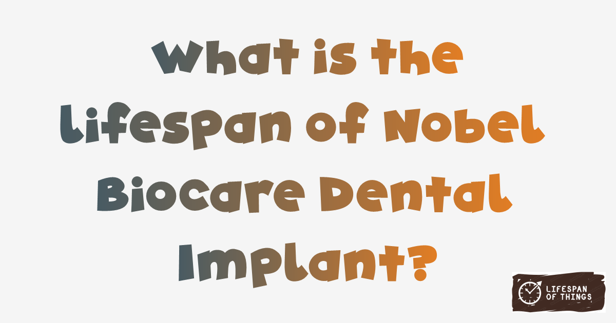 Lifespan of Nobel Biocare Dental Implant
