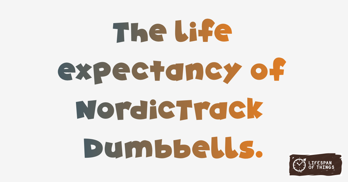 Lifespan of NordicTrack Dumbbells