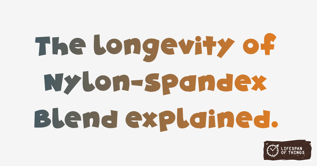 Lifespan of Nylon-Spandex Blend