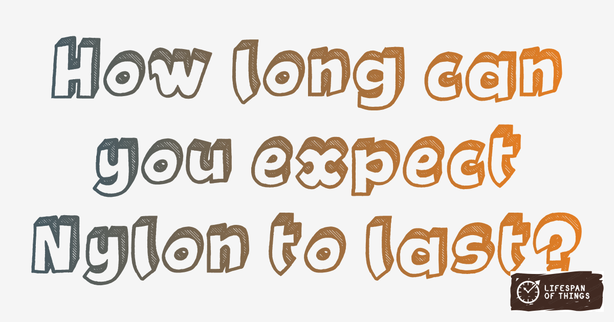 Lifespan of Nylon