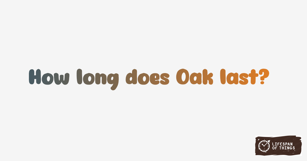 Lifespan of Oak