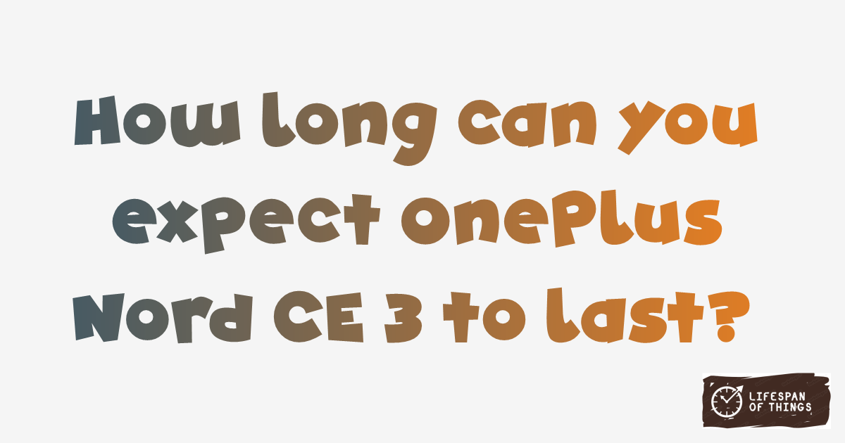 Lifespan of OnePlus Nord CE 3