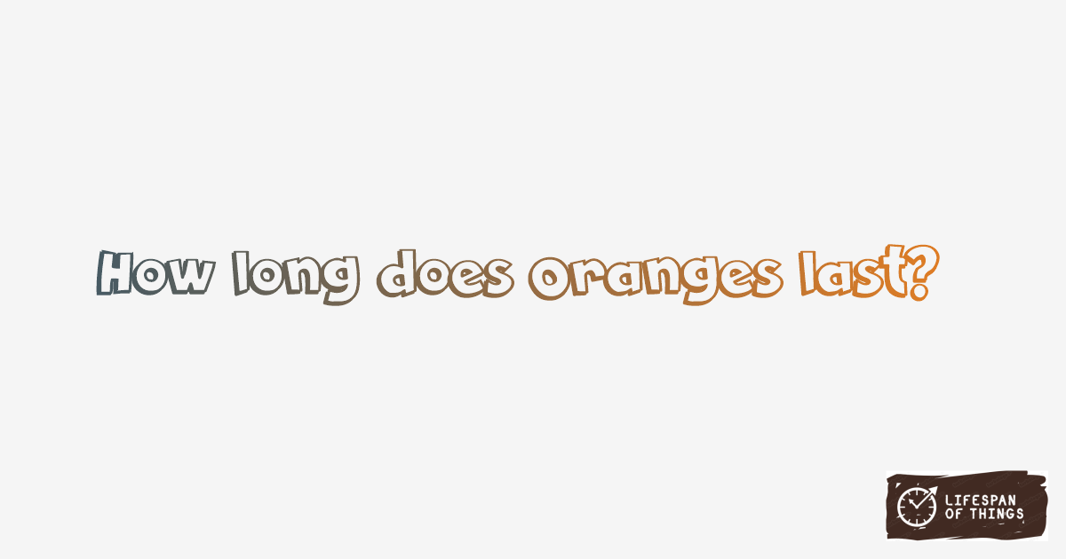 Lifespan of Oranges