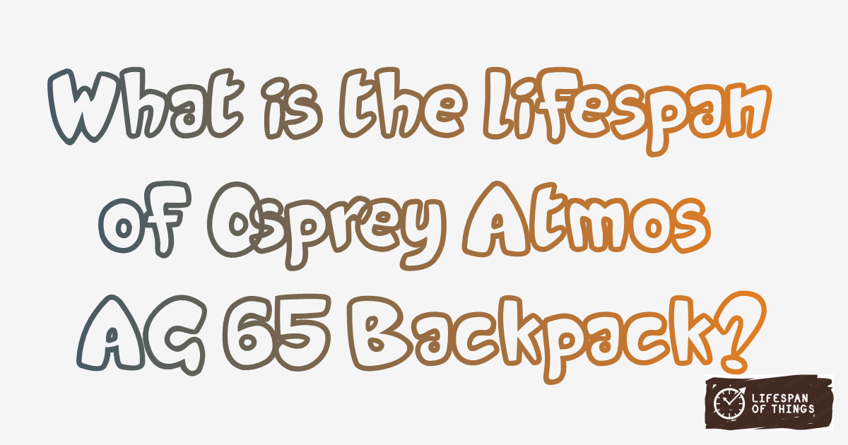Lifespan of Osprey Atmos AG 65 Backpack