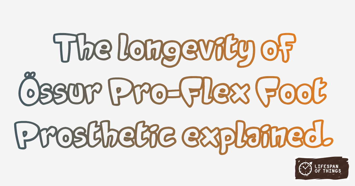 Lifespan of Össur Pro-Flex Foot Prosthetic