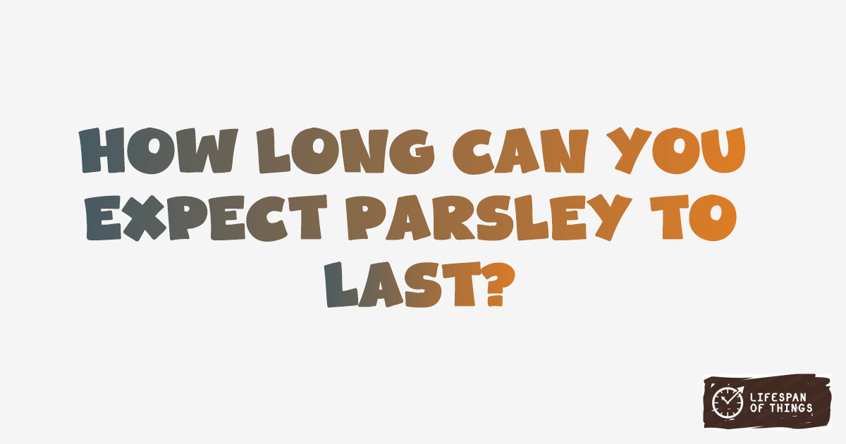 Lifespan of Parsley