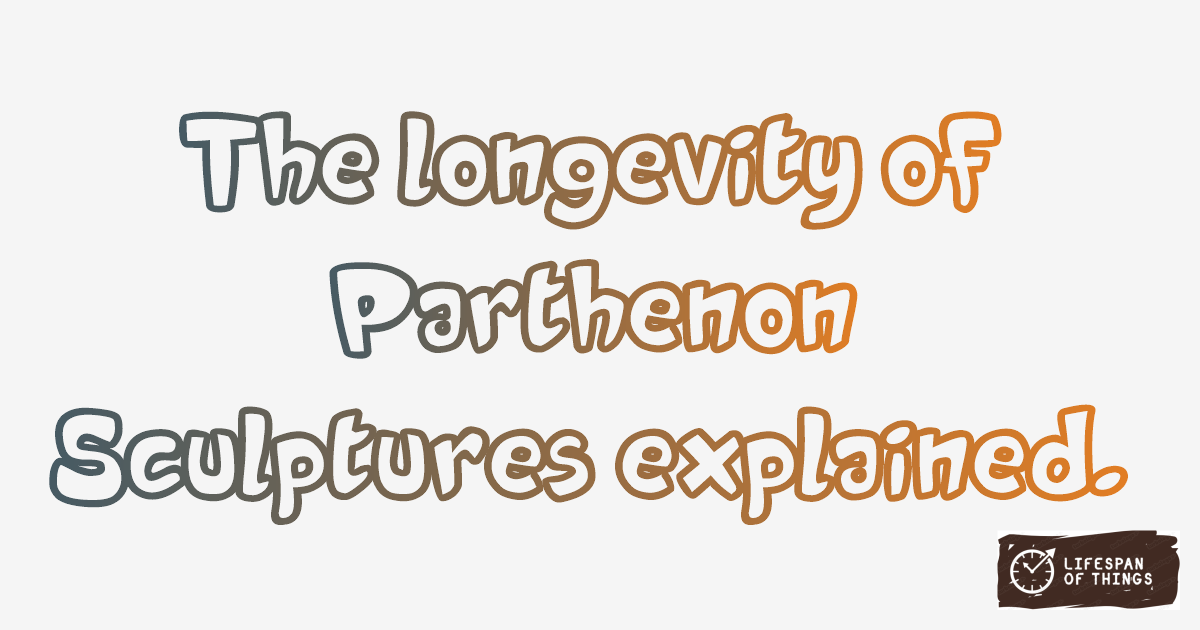 Lifespan of Parthenon Sculptures