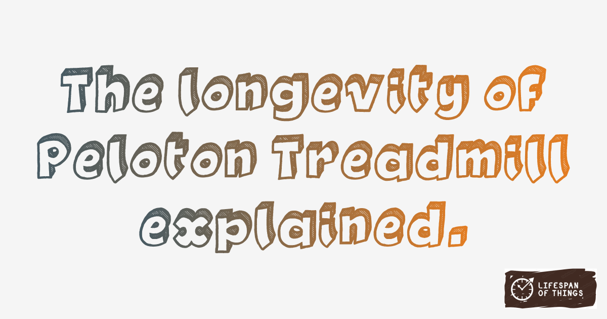Lifespan of Peloton Treadmill