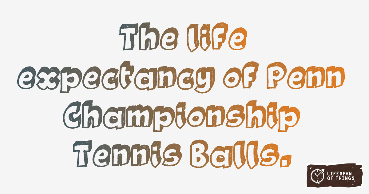 Lifespan of Penn Championship Tennis Balls