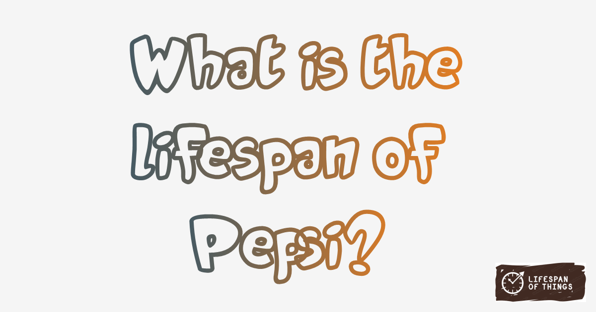 Lifespan of Pepsi