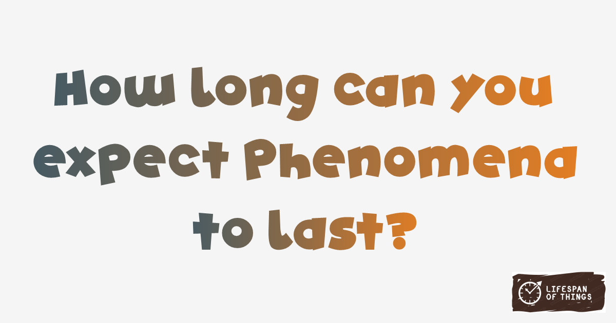 Lifespan of Phenomena