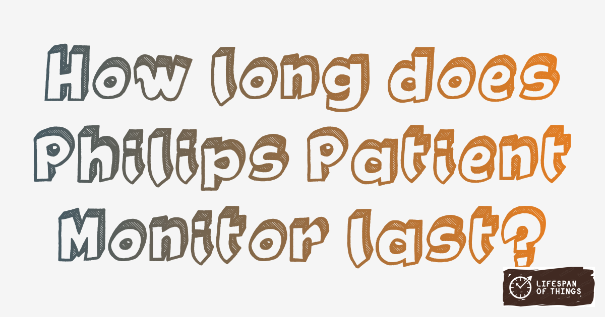 Lifespan of Philips Patient Monitor