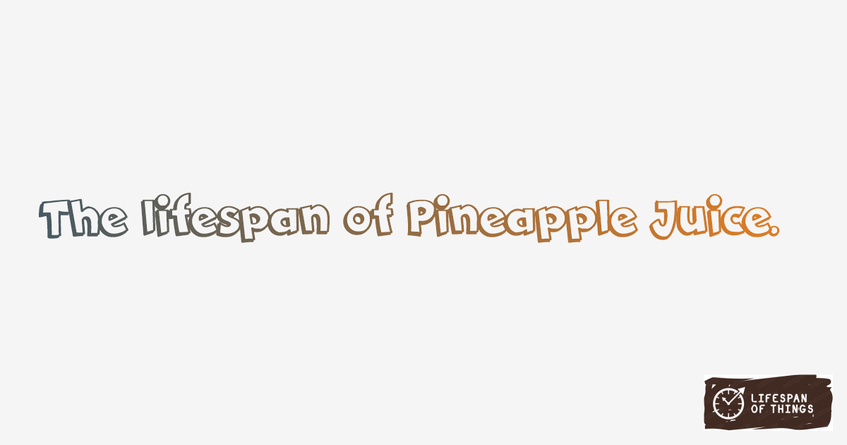 Lifespan of Pineapple Juice