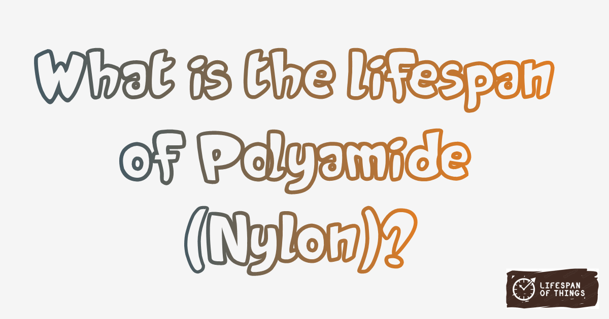 Lifespan of Polyamide (Nylon)