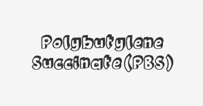 Thumbnail for lifespan of Polybutylene Succinate (PBS)