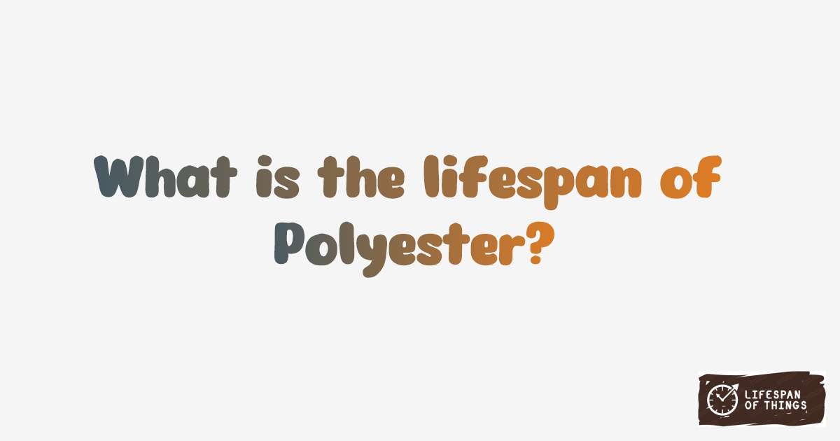 Lifespan of Polyester