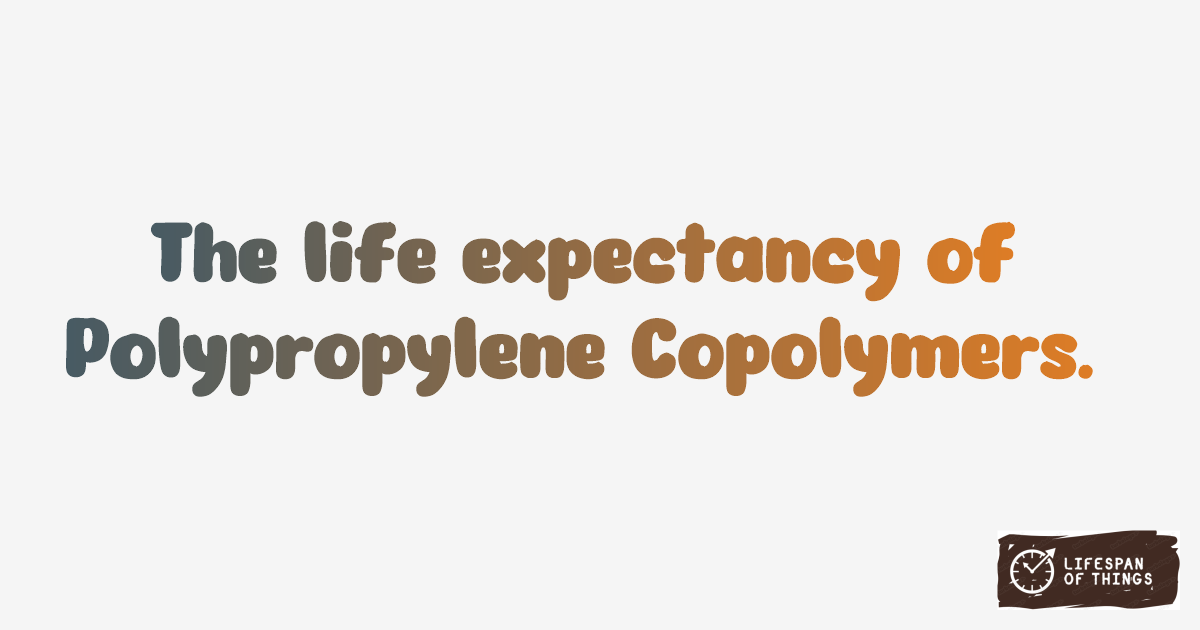 Lifespan of Polypropylene Copolymers