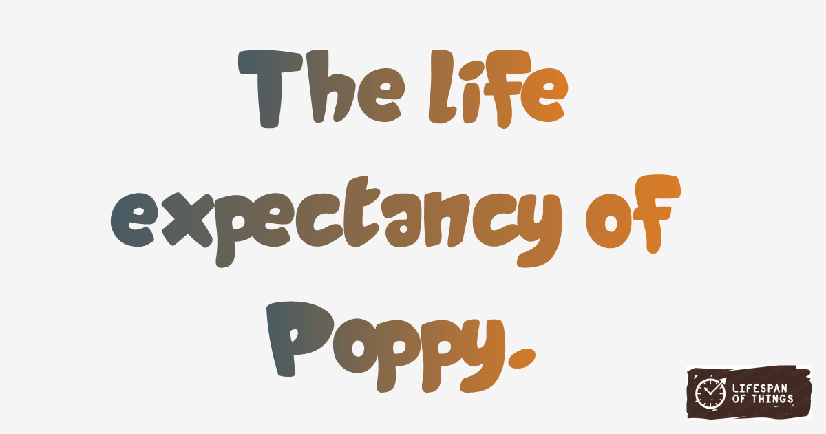 Lifespan of Poppy
