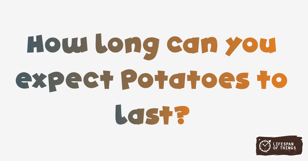 Lifespan of Potatoes
