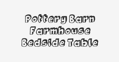 Thumbnail for lifespan of Pottery Barn Farmhouse Bedside Table