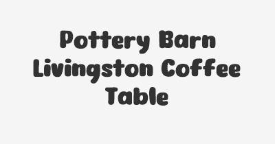Thumbnail for lifespan of Pottery Barn Livingston Coffee Table