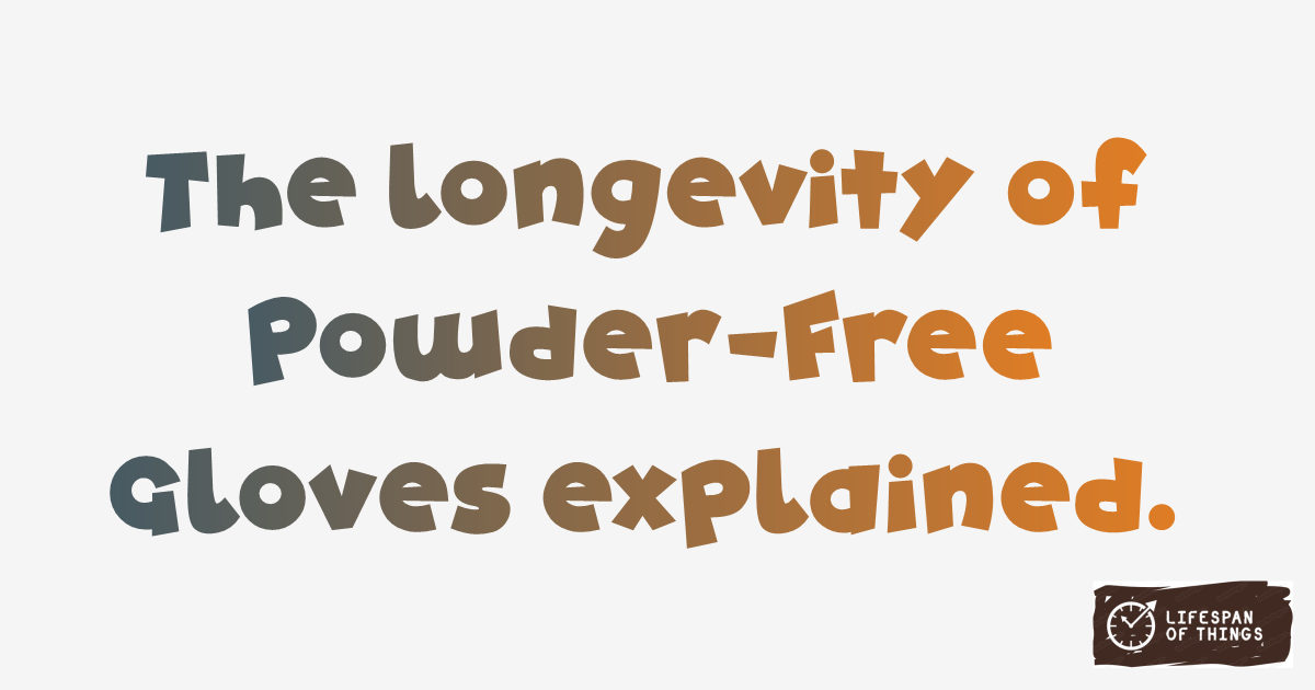 Lifespan of Powder-Free Gloves