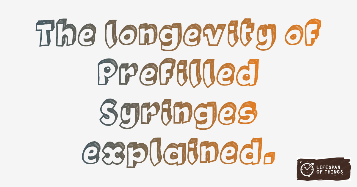 Lifespan of Prefilled Syringes