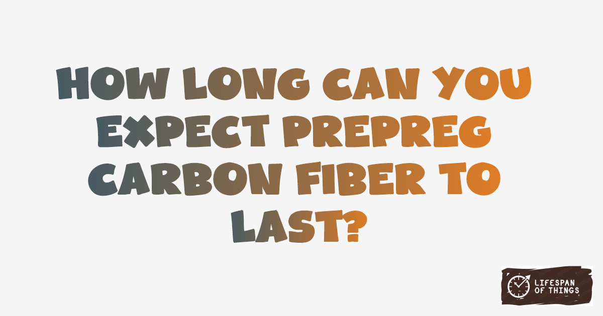 Lifespan of Prepreg Carbon Fiber