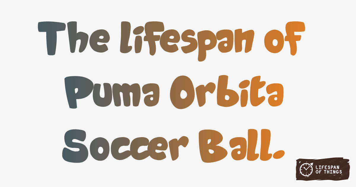 Lifespan of Puma Orbita Soccer Ball