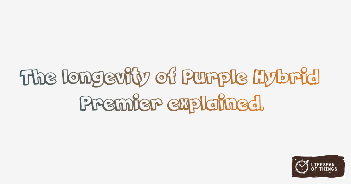 Lifespan of Purple Hybrid Premier
