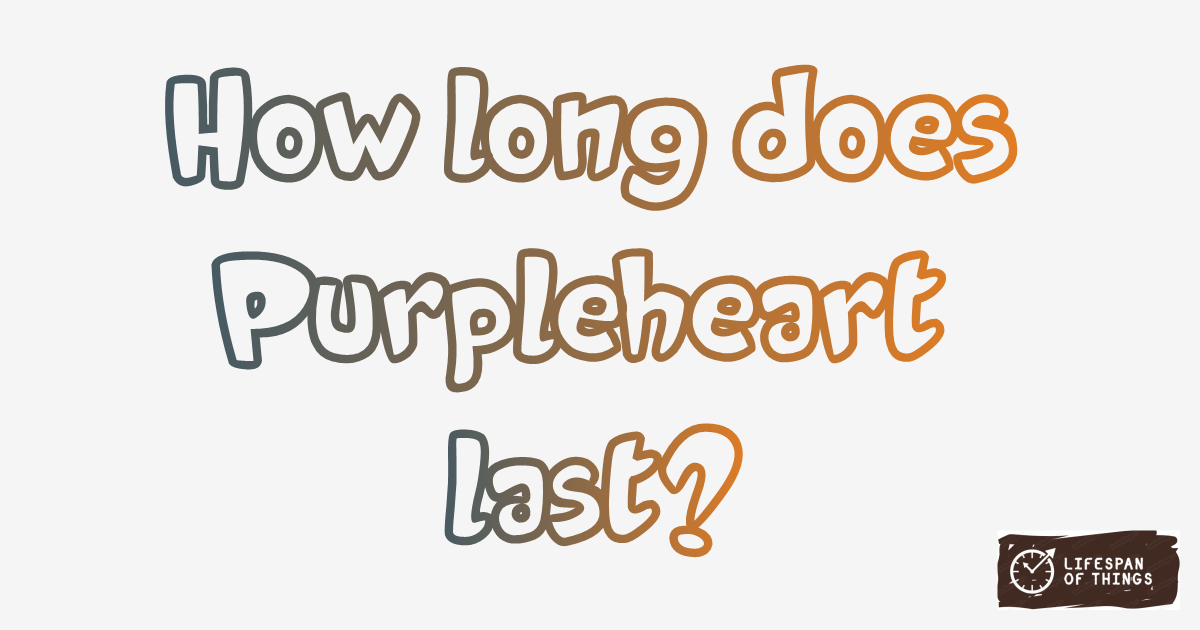 Lifespan of Purpleheart