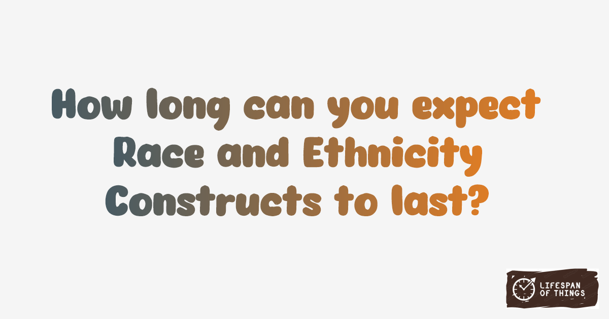Lifespan of Race and Ethnicity Constructs