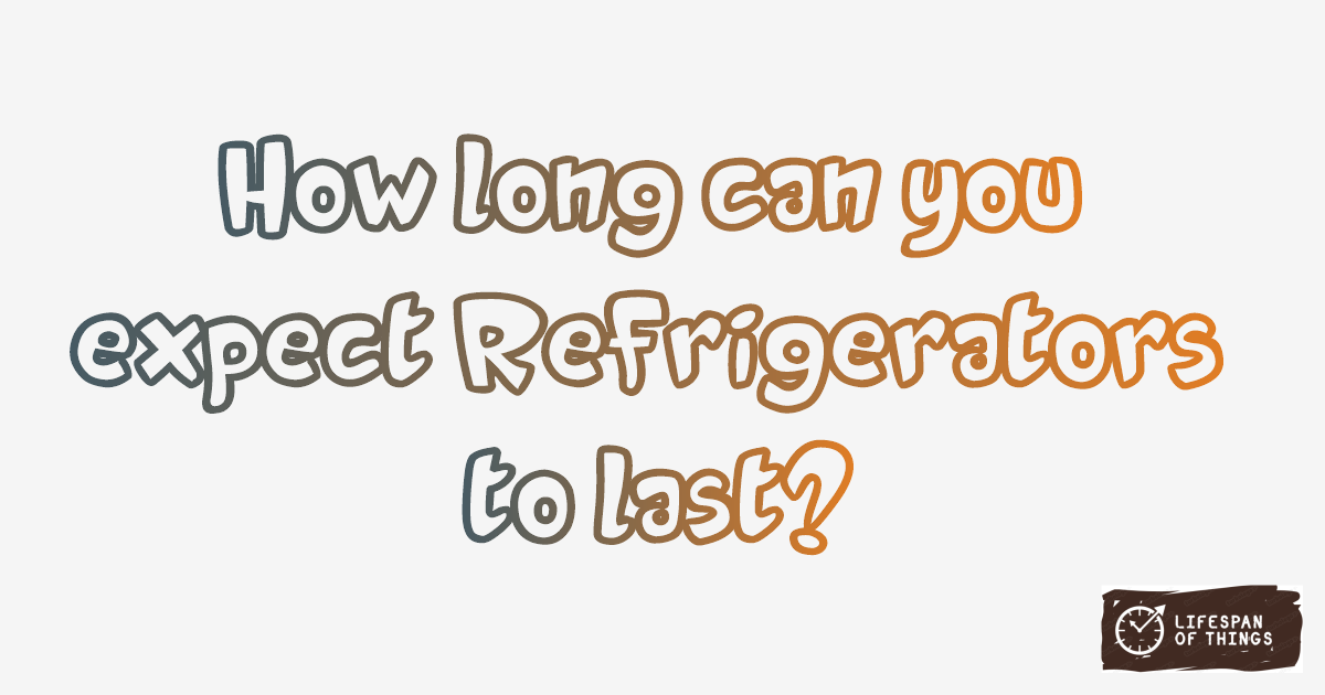 Lifespan of Refrigerators