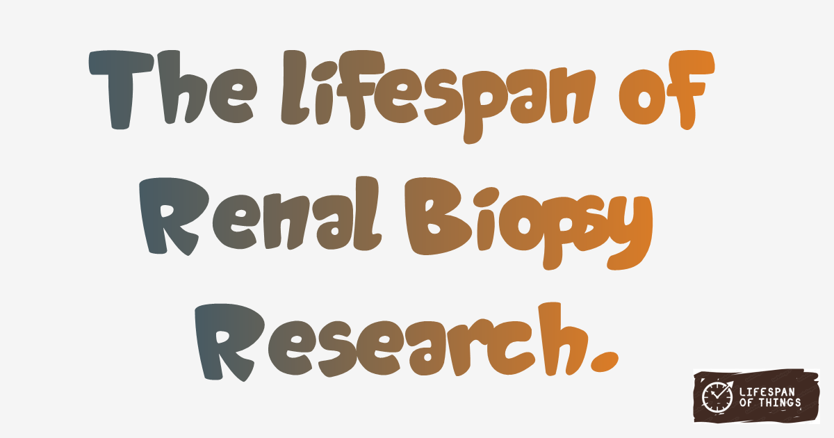 Lifespan of Renal Biopsy Research