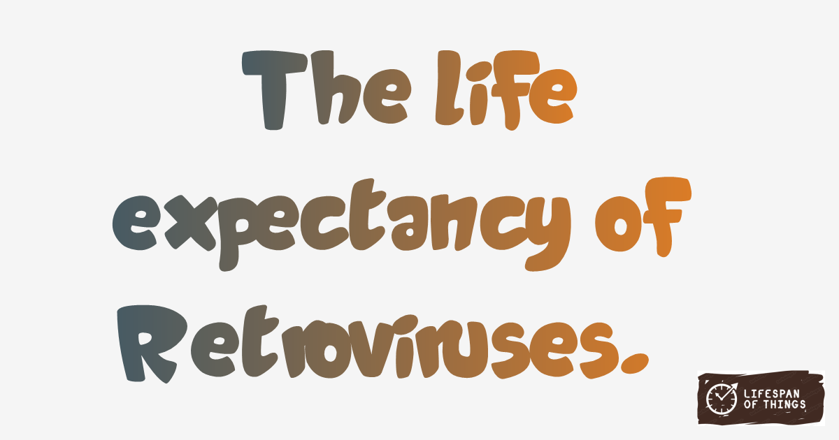 Lifespan of Retroviruses