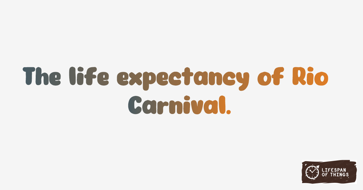 Lifespan of Rio Carnival