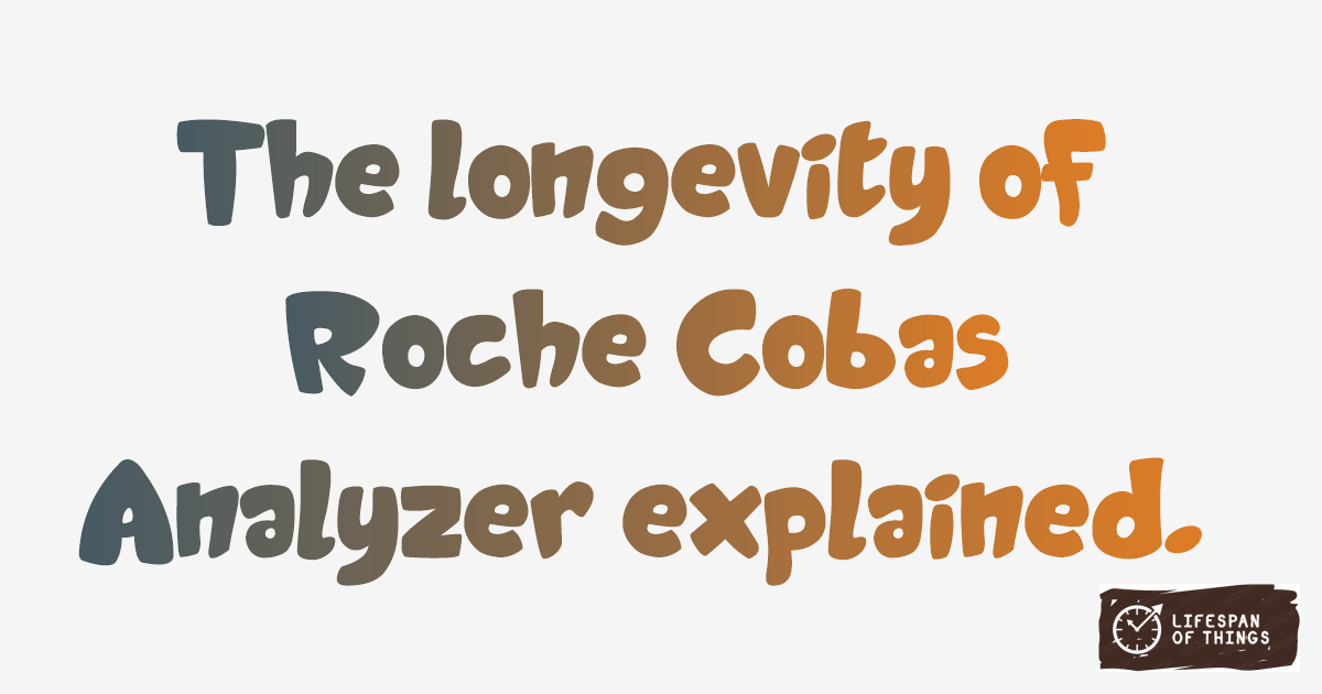 Lifespan of Roche Cobas Analyzer