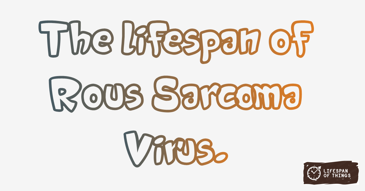 Lifespan of Rous Sarcoma Virus